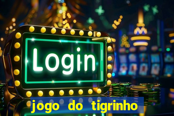 jogo do tigrinho bet vip